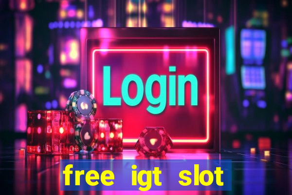 free igt slot games for fun