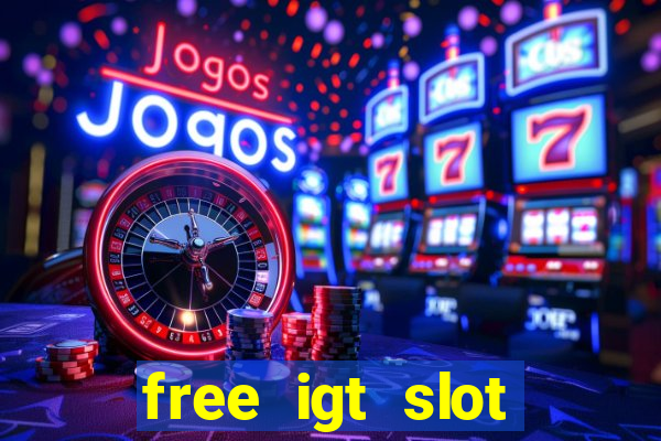 free igt slot games for fun