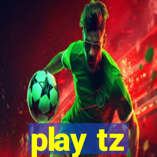 play tz