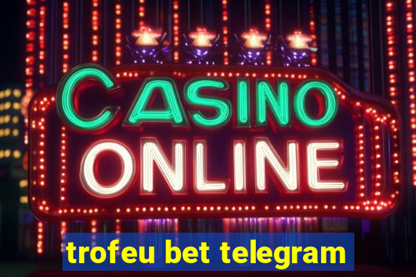 trofeu bet telegram