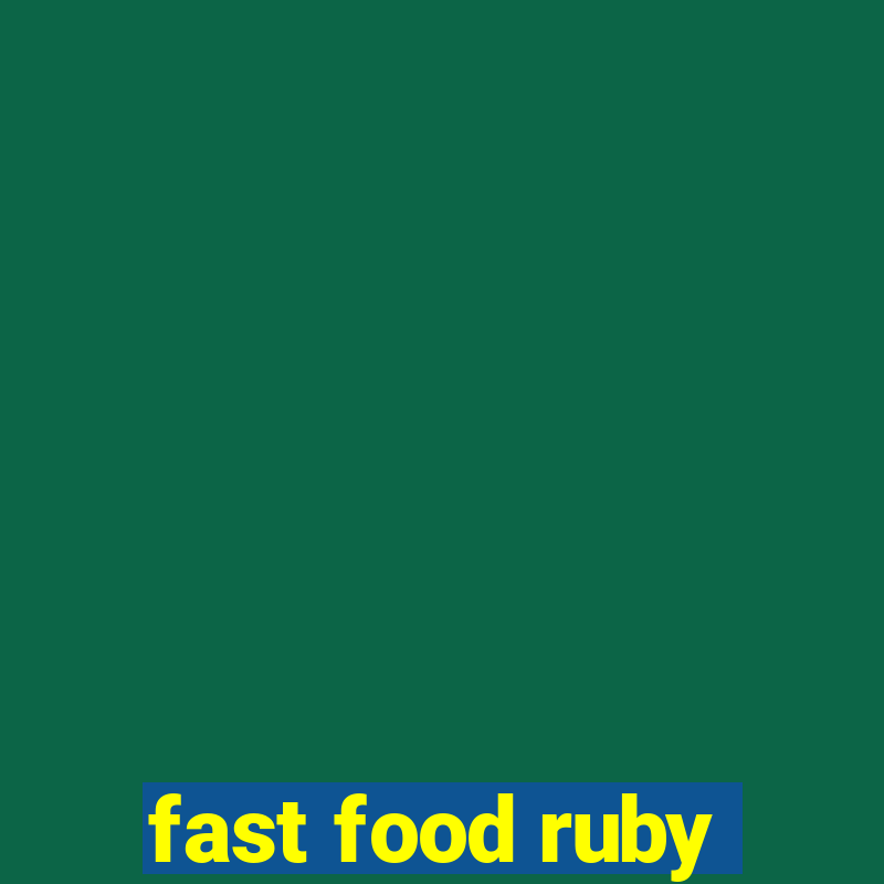 fast food ruby