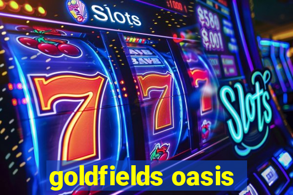 goldfields oasis