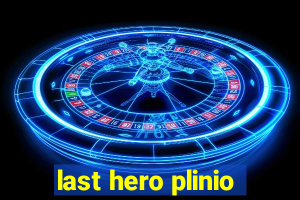 last hero plinio