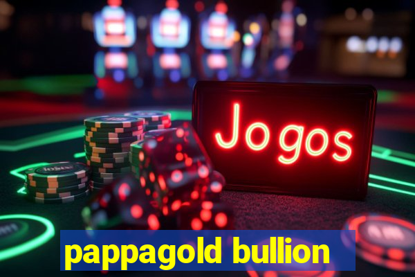 pappagold bullion