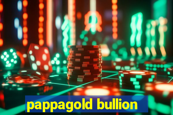 pappagold bullion