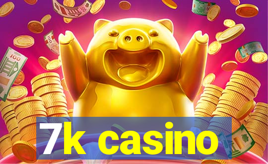 7k casino