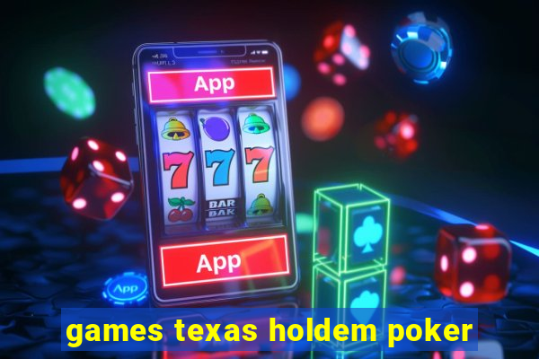 games texas holdem poker