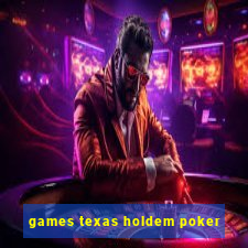 games texas holdem poker