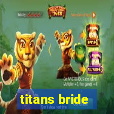 titans bride