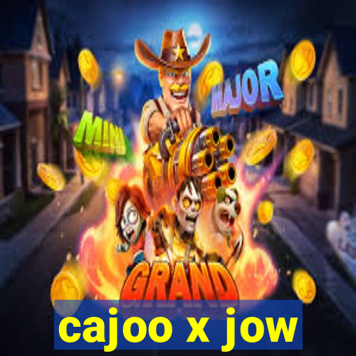 cajoo x jow