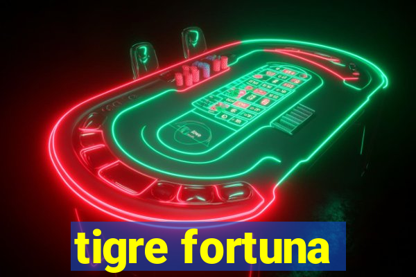 tigre fortuna