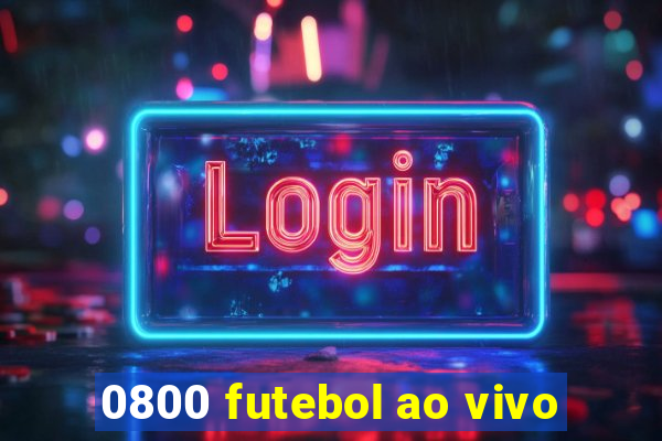 0800 futebol ao vivo