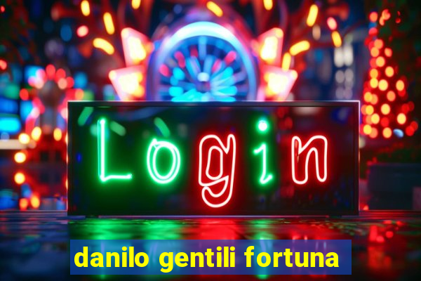 danilo gentili fortuna