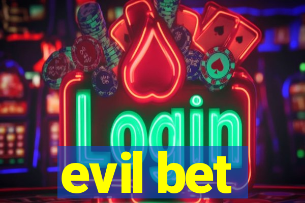 evil bet