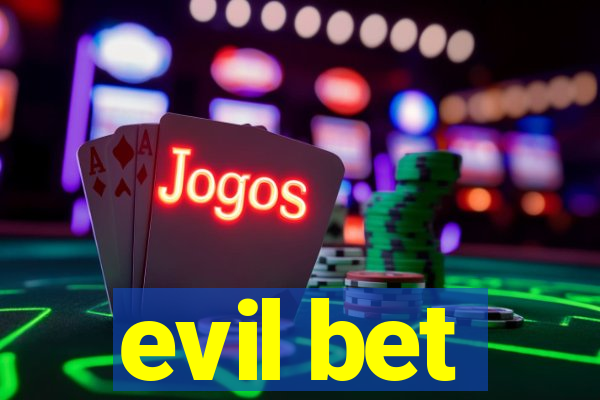 evil bet