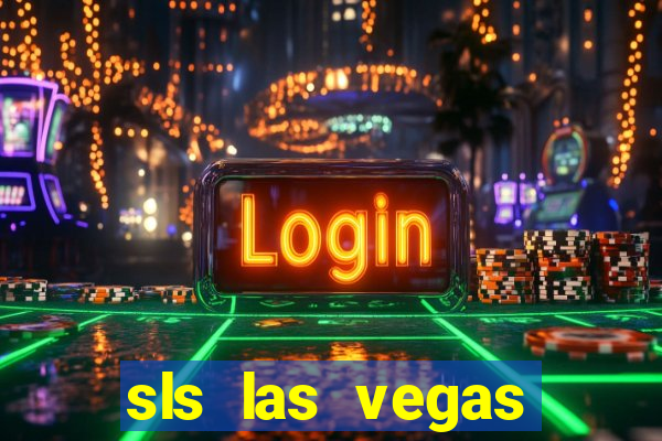 sls las vegas hotel and casino