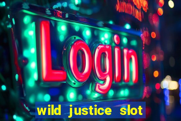 wild justice slot free play