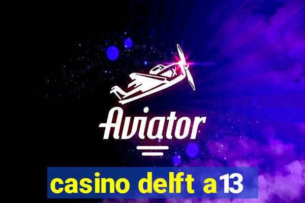 casino delft a13