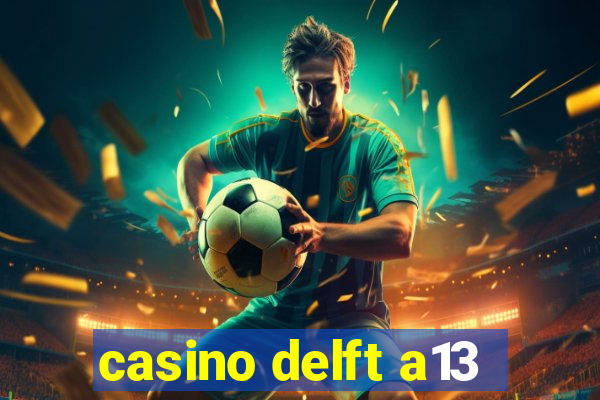 casino delft a13