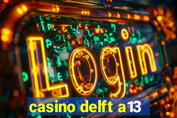 casino delft a13