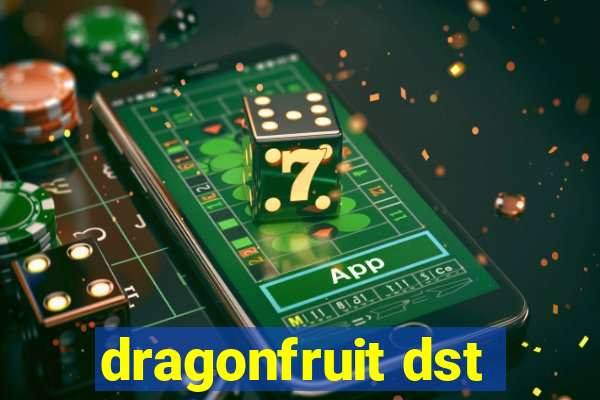 dragonfruit dst