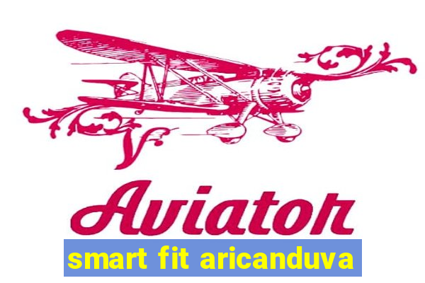 smart fit aricanduva