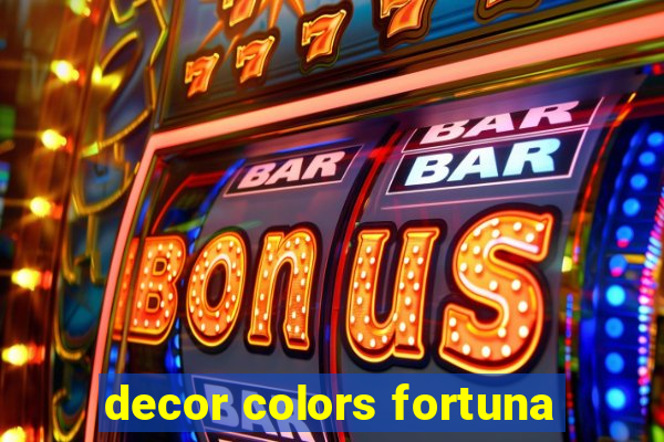 decor colors fortuna