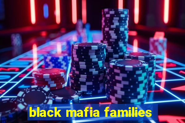 black mafia families