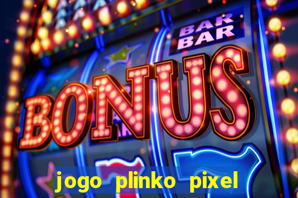 jogo plinko pixel paga mesmo