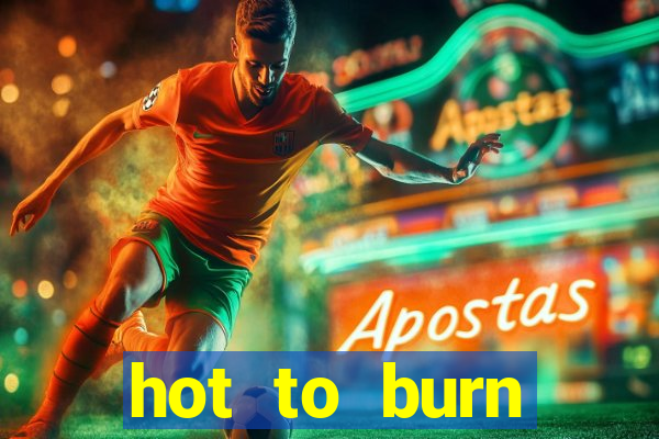 hot to burn extreme slot