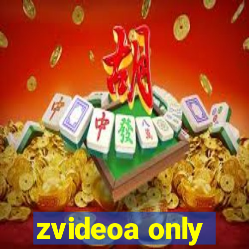 zvideoa only