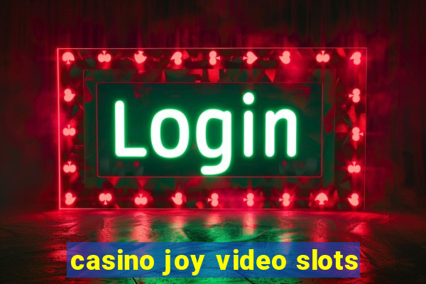 casino joy video slots