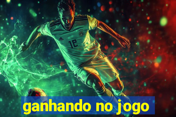 ganhando no jogo