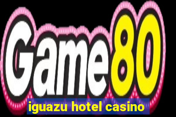 iguazu hotel casino