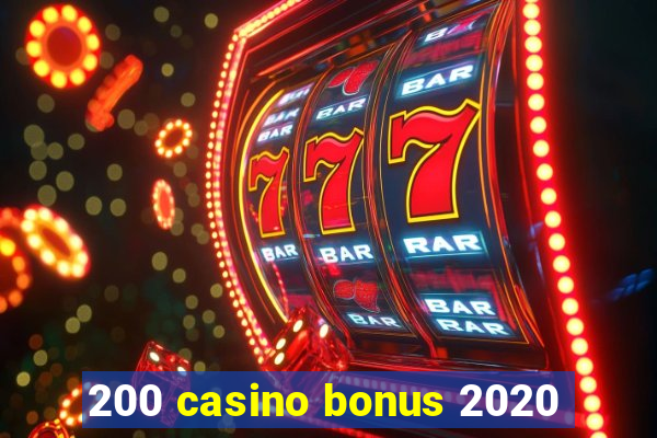 200 casino bonus 2020