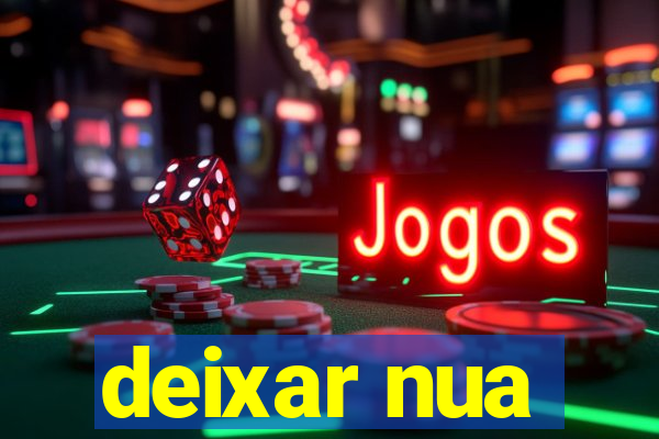 deixar nua