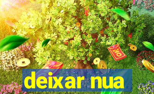 deixar nua