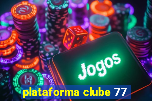 plataforma clube 77