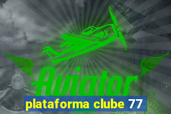 plataforma clube 77