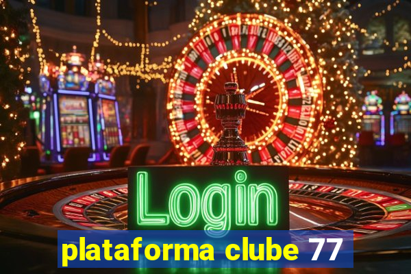 plataforma clube 77