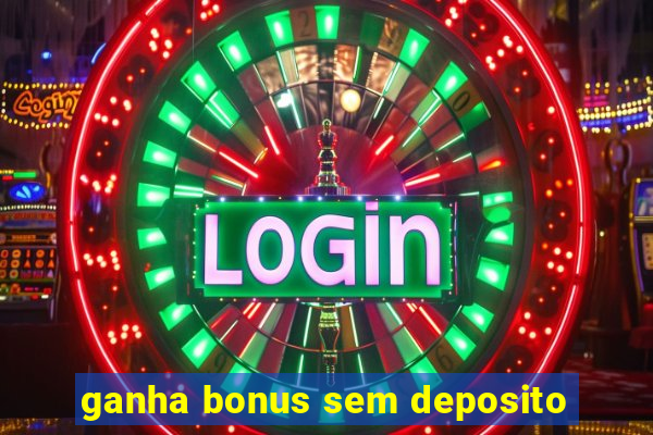 ganha bonus sem deposito