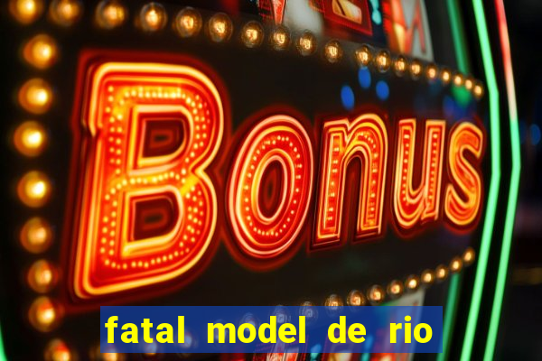 fatal model de rio claro sp