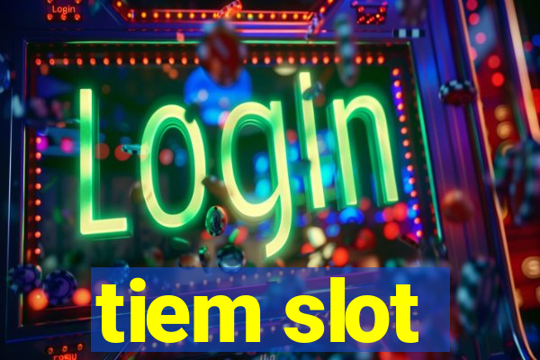 tiem slot