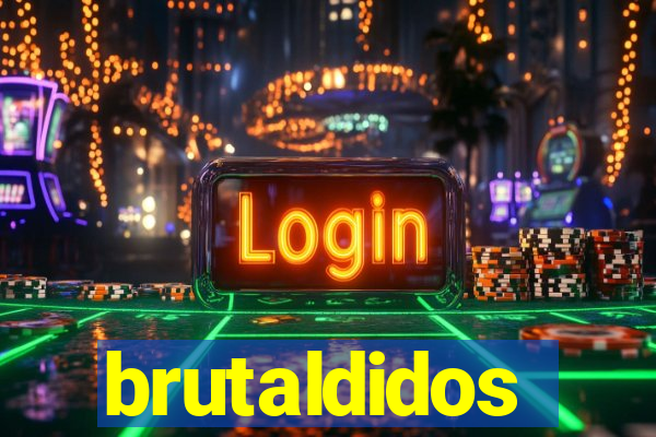 brutaldidos