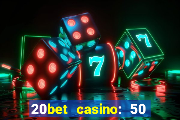 20bet casino: 50 free spins