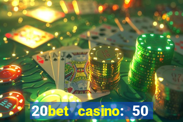 20bet casino: 50 free spins