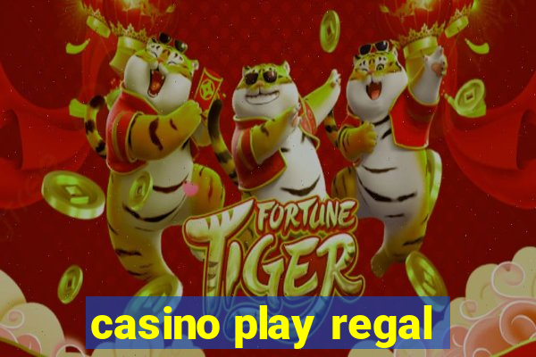 casino play regal