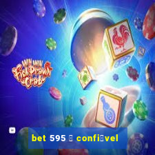 bet 595 茅 confi谩vel