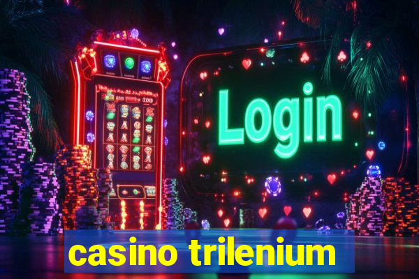 casino trilenium