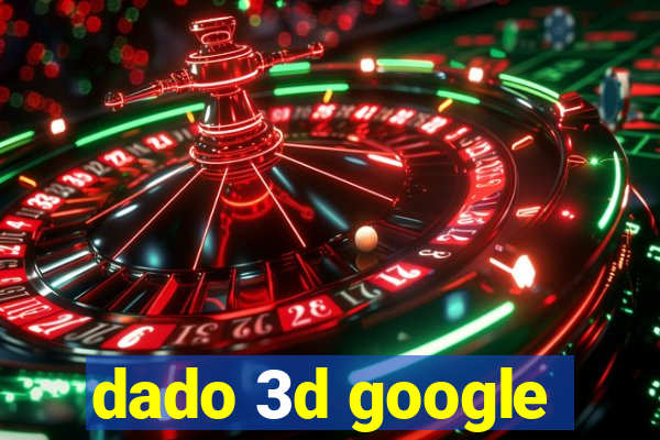 dado 3d google